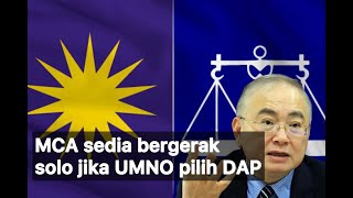 MCA sedia bergerak solo jika UMNO setia dengan DAP