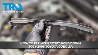 How to Replace Battery Hold Down Bracket 2003-2008 Toyota Corolla
