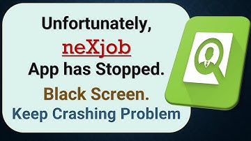How to Fix Unfortunately, neXjob App has Stopped on Android Phone