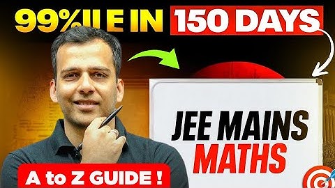 A to Z Guide for 99%ile in 150 Days ⚠️ MATHEMATICS 70+ MASTERPLAN 🔥 TK SIR #iitjee #jee2026