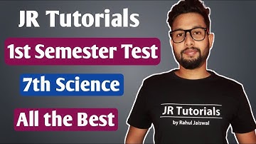 7th Science Test | 1st Semester Test of JR Tutorials of Science Subject (Chapter 1-10)