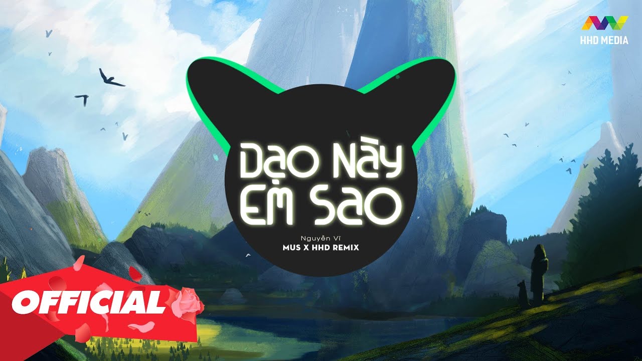 DẠO NÀY EM SAO - NGUYỄN VĨ ( MUS REMIX ) 1 HOUR VERSION OFFICIAL - YouTube