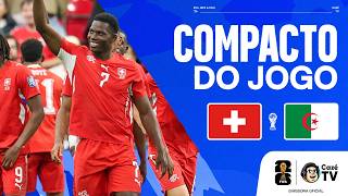 COMPACTO: SUÍÇA X ARGÉLIA | COPA DO MUNDO FIFA™ 2026 | 16 AVOS DE FINAL