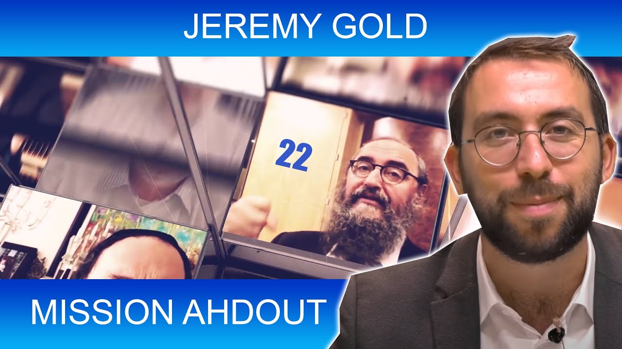 MISSION AHDOUT 22 - UNITE - Jeremy Gold - TORAH ET GUEOULA