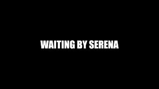 Serena -  Waiting (lyrics) Resimi