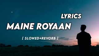 Maine Royaan | Tanveer Evan (Slowed x Reverb) lyrics song Resimi