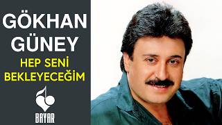Gökhan Güney - Hep Seni Bekleyeceğim