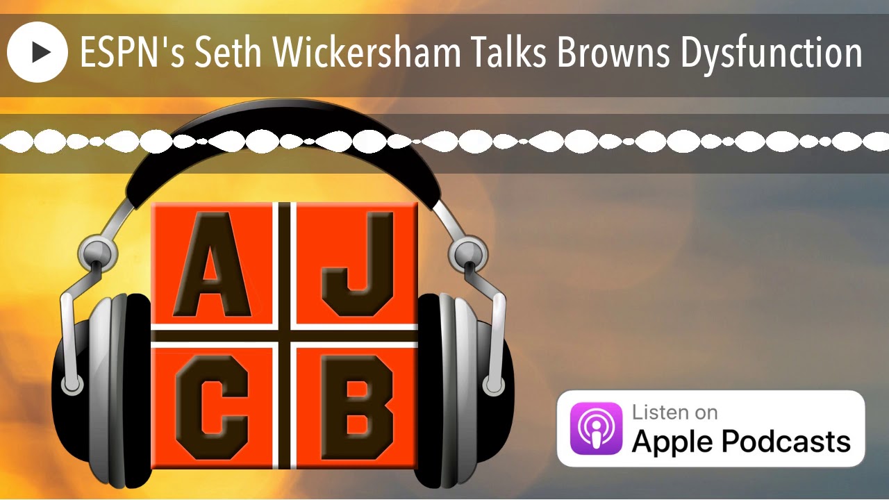 ESPN's Seth Wickersham Talks Browns Dysfunction