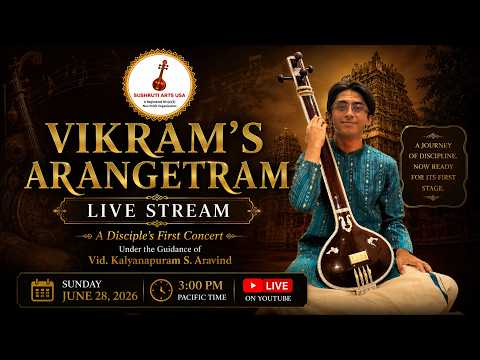Kalyanapuram Aravind's Sadhana - Vikram Iyer, Vocal Arangetram - 28th June 2026, Bay Area, CA