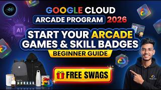 Google Cloud Arcade Program 2026 Beginner Guide | Arcade Games, Skill Badges & FREE Swags