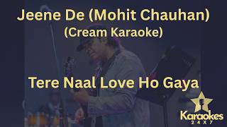 Jeene De (Mohit Chauhan, Tere Naal Love Ho Gaya) (Cream Karaoke)