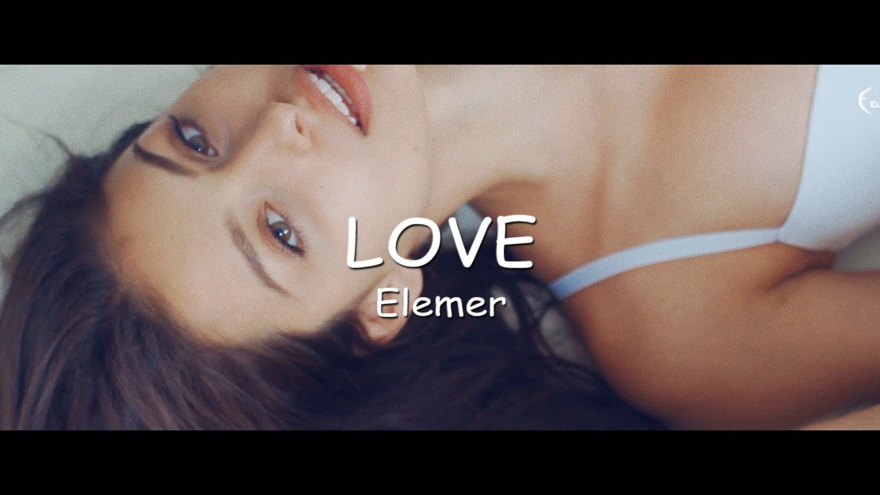 Watch Elemer - Love on YouTube Watch Elemer - Love on YouTube