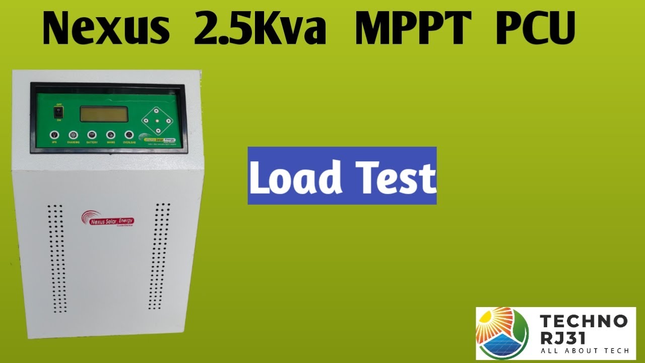 Nexus 2.5Kva Mppt PCU Load Test । In Hindi । - YouTube