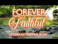 Forever Faithful- Best Country Gospel Music by Lifebreakthrough