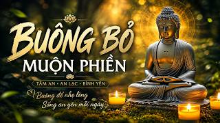 🌿 NHẠC THIỀN TĨNH TÂM – AN TĨNH GIỮA DÒNG ĐỜI, BUÔNG BỎ MUỘN PHIỀN 🌿 #lờiphậtdạy #nhacthien #ThiềnCa