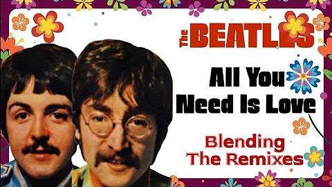 The Beatles 'ALL YOU NEED IS LOVE'  Blending Of Two Remixes To Create A More Engaging 2024 Remix