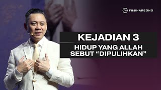 Kejadian 3 Hidup Yang Allah Sebut dipulihkan  Fuji Harsono   Khotbah