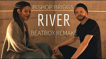 Bishop Briggs - River remix (beatbox remake feat. Tyssa)