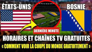 États-Unis vs Bosnie en direct : où regarder le Mondial 2026 gratuitement, chaînes et horaires