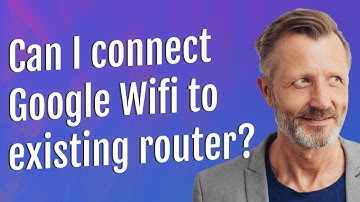 Can I connect Google Wifi to existing router?