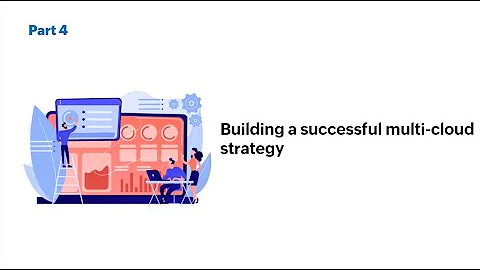 Building a successful multi-cloud strategy