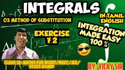 INTEGRALS CLASS 12 IN TAMIL NCERT/ 03 INTEGRATION BY METHOD OF SUBSTITUTION  EXERCISE 7.2/ TAMIL