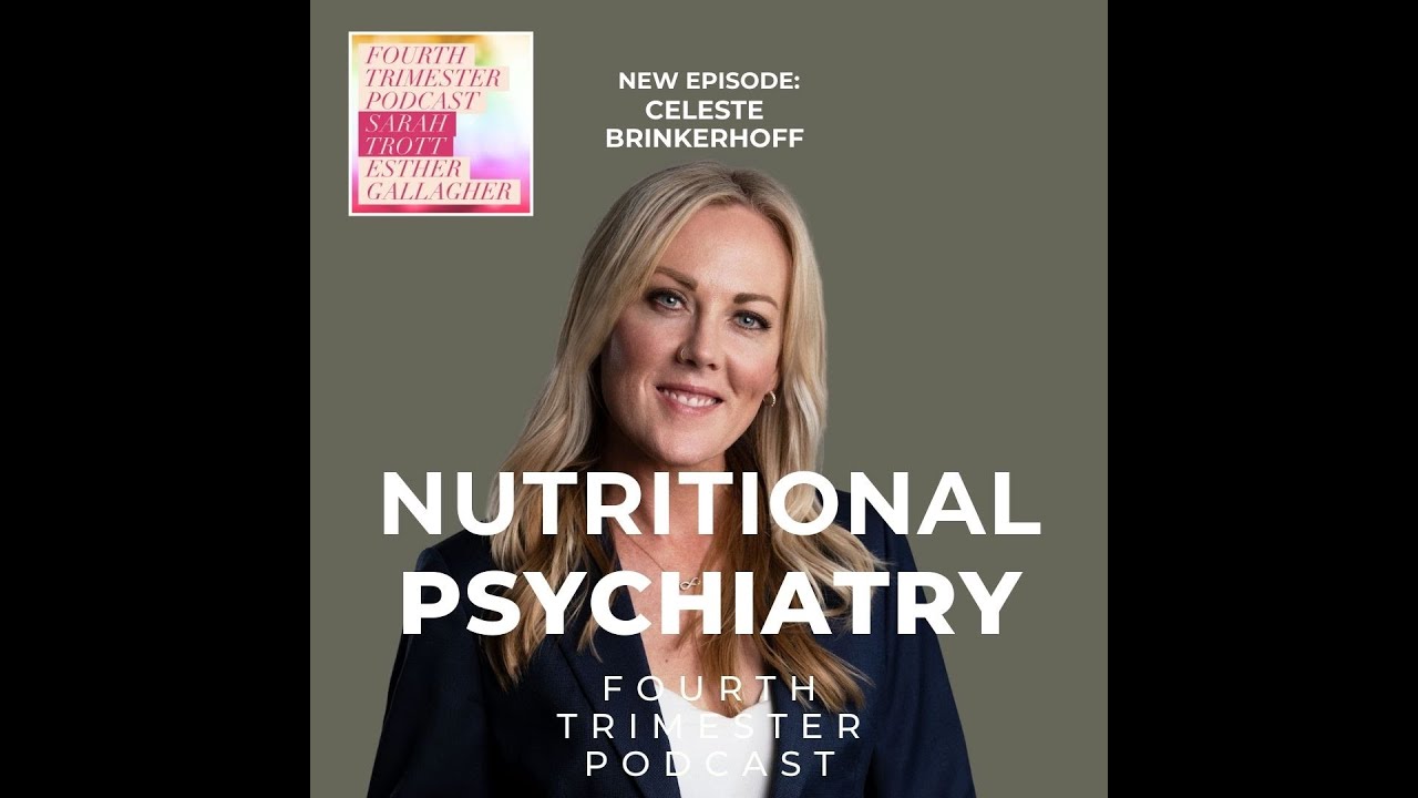 Nutritional Psychiatry's Role in a Healthy Fourth Trimester With Celeste Brinkerhoff