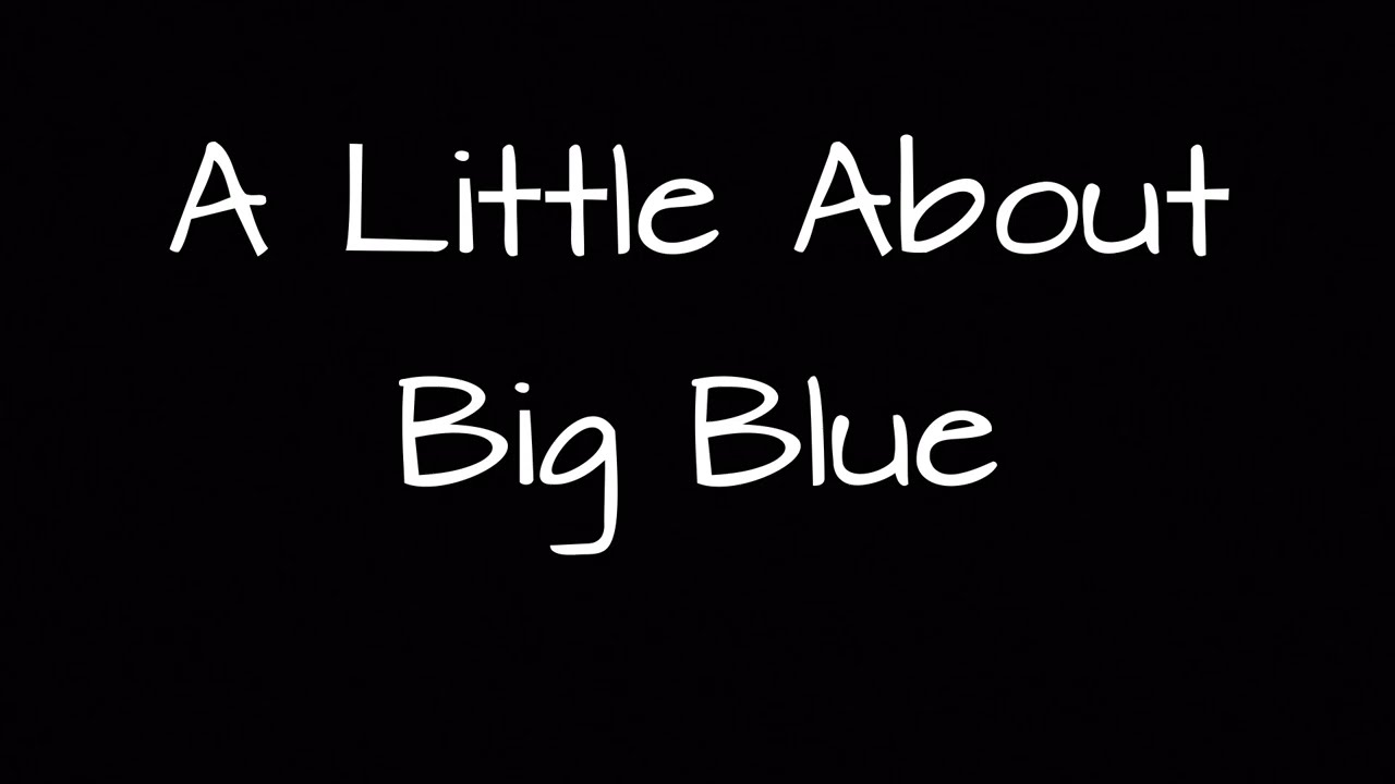 A Little About Big Blue