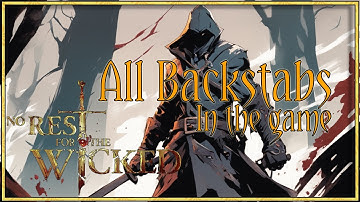 No Rest For the Wicked - All Backstabs Showcase! ⚔️