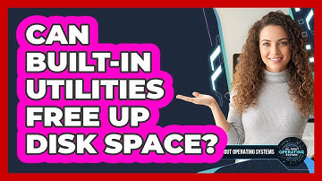 Can Built-In Utilities Free Up Disk Space?