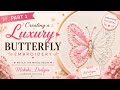 Creating a Luxury Butterfly Embroidery 🦋✨ | Part 1 | Easy Aesthetic Hand Embroidery Tutorial