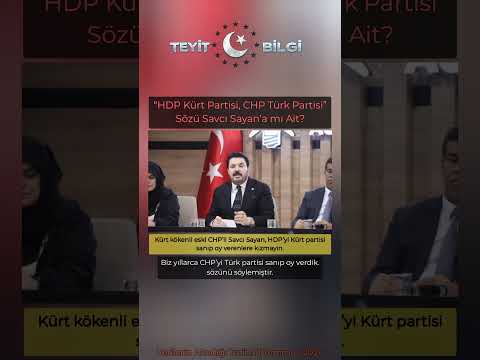 “HDP Kürt Partisi, CHP Türk Partisi” Sözü Savcı Sayan’a mı Ait?