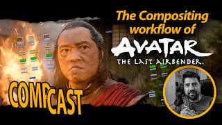 CompCast EP05 | The compositing workflow of AVATAR the last airbender