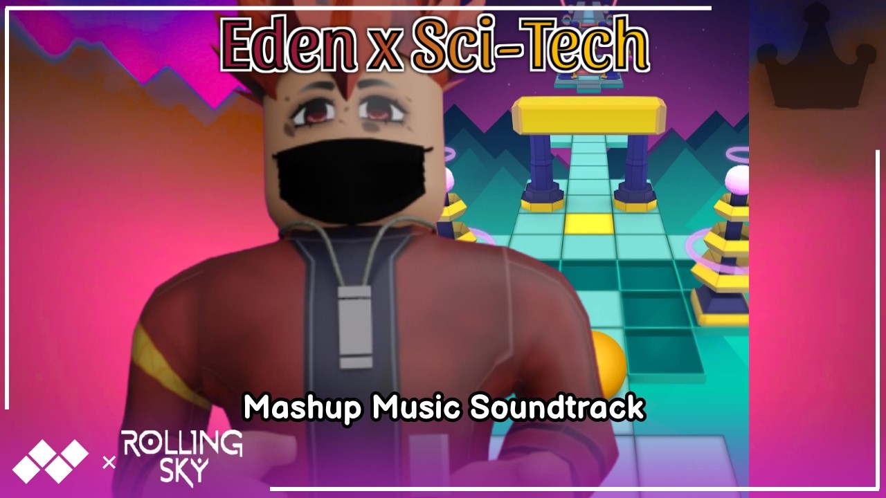 ✨Eden x Sci-Tech✨ - 🎵Splash and Rolling Sky MASHUP SOUNDTRACK🎵
