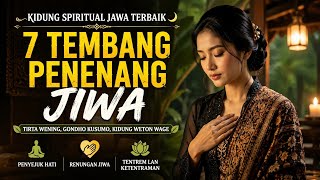KIDUNG SPIRITUAL JAWA TERBAIK 🌙 7 TEMBANG PENENANG JIWA | TIRTA WENING & KIDUNG WETON WAGE