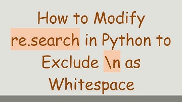 How to Modify re.search in Python to Exclude \n as Whitespace