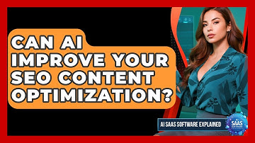 Can AI Improve Your SEO Content Optimization? - AI SaaS Software Explained