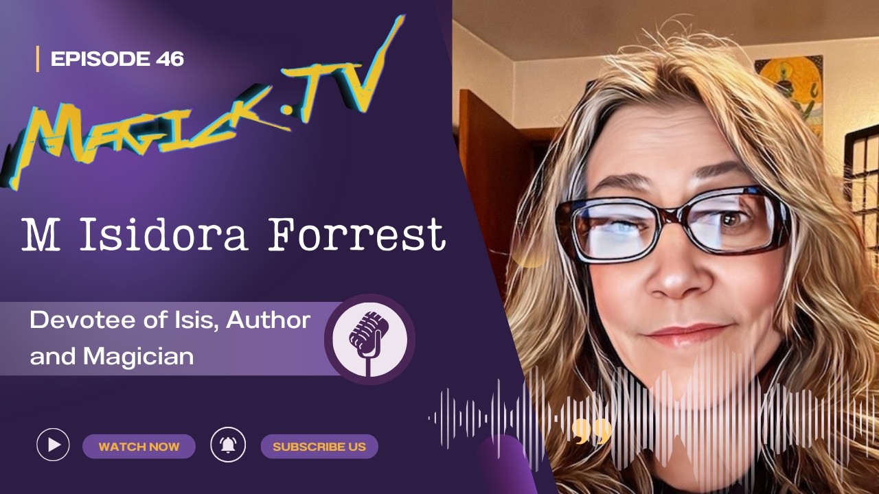 Magick.TV Episode 46: M Isidora Forrest and the Goddess Isis - YouTube