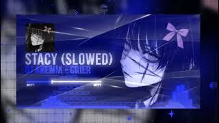 Stacy (Slowed) - DJ Anemia · Crier //#visualizer