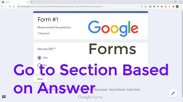 Google Forms: Go to Section Based on Answer