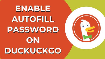 How to Enable Autofill Password on DuckDuckGo 2024?