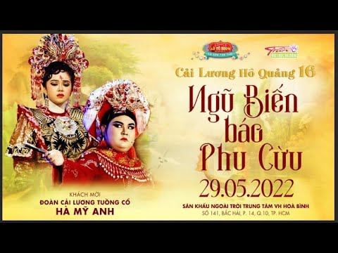 Video [ LIVE ] CẢI LƯƠNG HỒ QUẢNG - NGŨ BIẾN BÁO PHU CỪU -... - youtube
