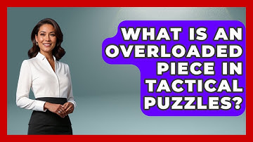 What Is An Overloaded Piece In Tactical Puzzles? - The Chess Codex