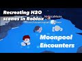 Recreating H2O scenes in Roblox 🧜🏻‍♀️ | 3 | Moonpool Encounters