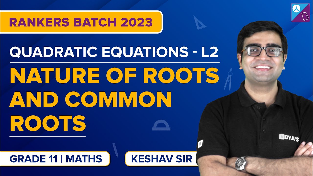nature-of-roots-common-roots-quadratic-equations-class-11-maths
