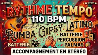 Rythme Tempo 110 BPM - Rumba Gipsy Latino - Batterie, Percussion, Palmas - accompagnement en stéréo.