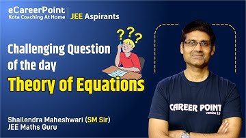 🎯 Challenging Question of the day: Theory of Equation by Maths Guru SM Sir @eCareerPoint