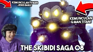 KEMUNCULAN TITAN G MAN! - React The Skibidi Saga 08