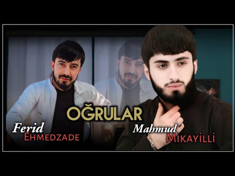 Ferid Ehmedzade ft Mahmud Mikayilli Ogrular 2022 Yeni