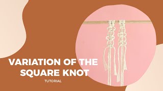 Macramé DIY Tutorial: Variation Of The Square Knot/ Playing with Patterns